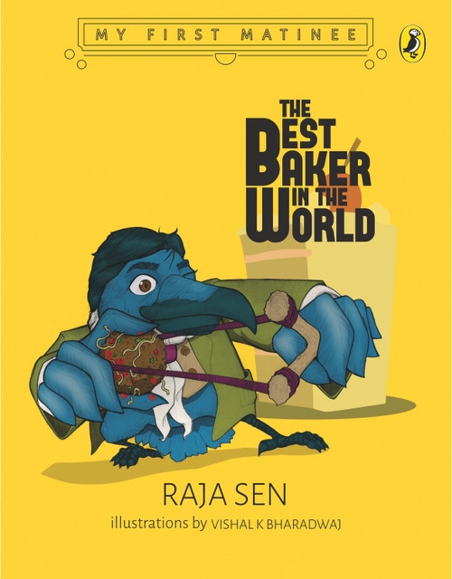 Best Baker in the World (My First Matinee) by Raja Sen, 9780143441311