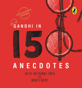 Gandhi in 150 Anecdotes by Mamta Nainy, 9780143449225