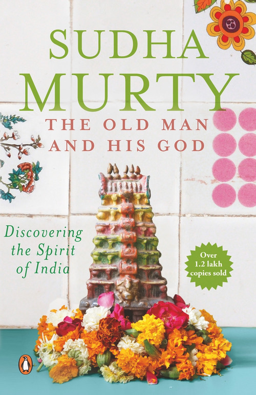 The Old Man And His God (Discovering the Spirit of India) by Sudha Murty, 9780144001019