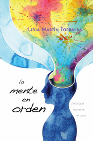 La mente en orden (Para que no reine el caos) by Lidia Martin Torralba, 9781641424585