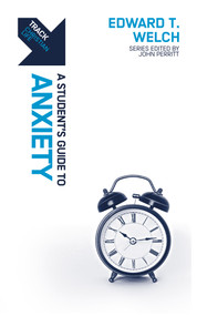 Track: A Student's Guide to Anxiety by Edward T. Welch, 9781527104501