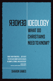 Gender Ideology (What Do Christians Need to Know?) by Sharon James, 9781527104815