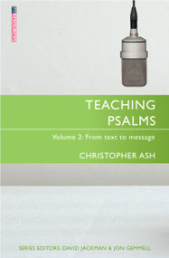 Teaching Psalms Vol. 2 (From Text to Message) by Christopher Ash, 9781527100053