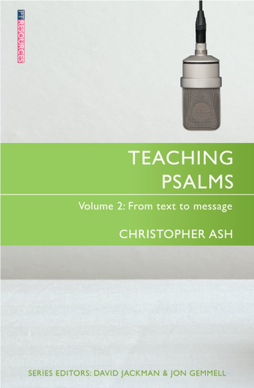 Teaching Psalms Vol. 2 (From Text to Message) by Christopher Ash, 9781527100053