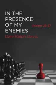 In the Presence of My Enemies (Psalms 25-37) - 9781527104792 by Dale Ralph Davis, 9781527104792