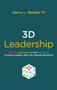 3D Leadership (Defining, Developing and Deploying Christian Leaders Who Can Change the World) by Harry L. Reeder III, 9781527101562