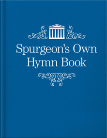 Spurgeon's Own Hymn Book by C. H. Spurgeon, 9781527104426