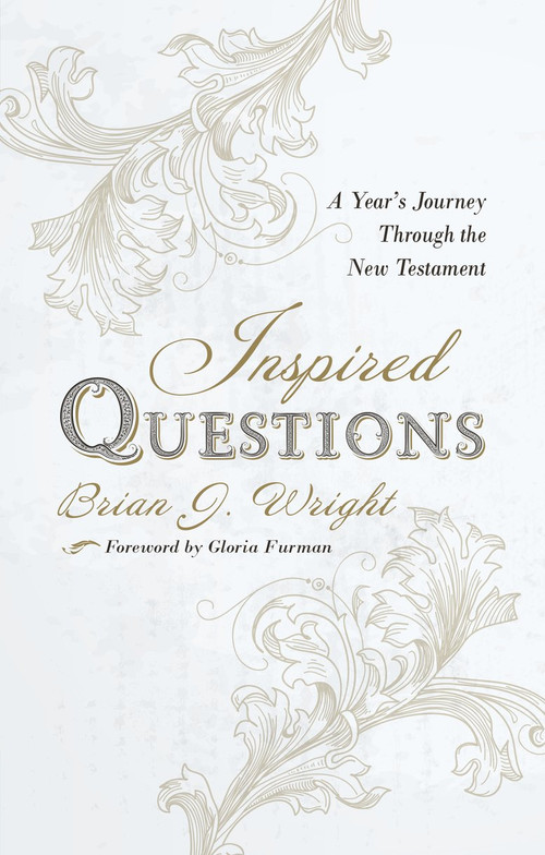 Inspired Questions (A Year's Journey Through the New Testament) by Brian J. Wright, 9781527104235