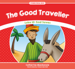 The Good Traveller (Luke 10: God Saves) by Catherine MacKenzie, 9781781917541
