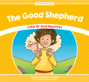 The Good Shepherd (Luke 15: God Rejoices) by Catherine MacKenzie, 9781781917558