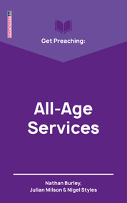 Get Preaching: All-Age Services by Nathan Burley, Julian Milson, Nigel Styles, 9781527103832