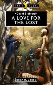 David Brainerd: A Love for the Lost - 9781845506957 by Brian H. Cosby, 9781845506957