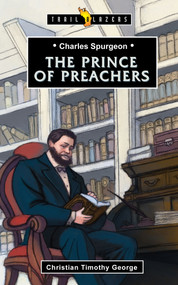 Charles Spurgeon: Prince of Preachers - 9781781915288 by Christian George, 9781781915288
