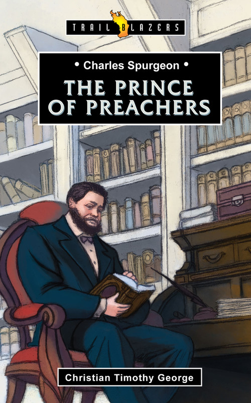 Charles Spurgeon: Prince of Preachers - 9781781915288 by Christian George, 9781781915288