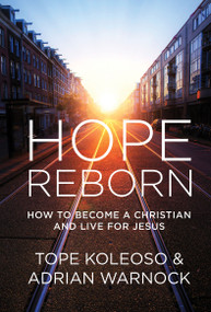 Hope Reborn (How to Become a Christian and Live for Jesus) by Tope Koleoso, Adrian Warnock, 9781781914304
