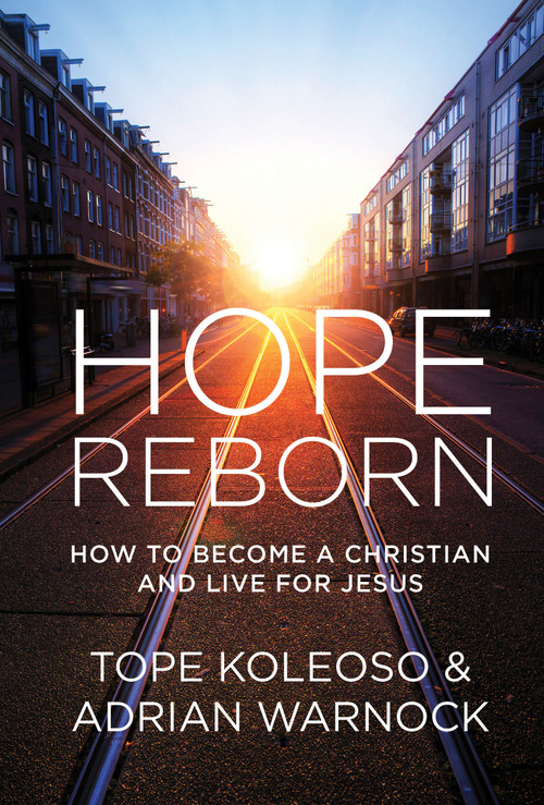 Hope Reborn (How to Become a Christian and Live for Jesus) by Tope Koleoso, Adrian Warnock, 9781781914304