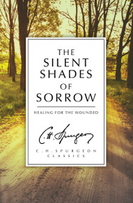 The Silent Shades of Sorrow (Healing for the Wounded) by C. H. Spurgeon, 9781781915851