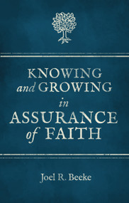 Knowing And Growing in Assurance of Faith by Joel R. Beeke, 9781781913000