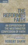 The Reformed Faith (An Exposition of the Westminster Confession of Faith) by Robert Shaw, 9781845502539
