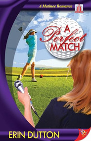A Perfect Match by Erin Dutton, 9781602821453