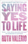 Saying Yes to Life by Ruth Valerio, 9780281083770