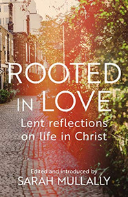 Rooted in Love (Lent Reflections on Life in Christ) by Sarah Mullally, 9780281084883
