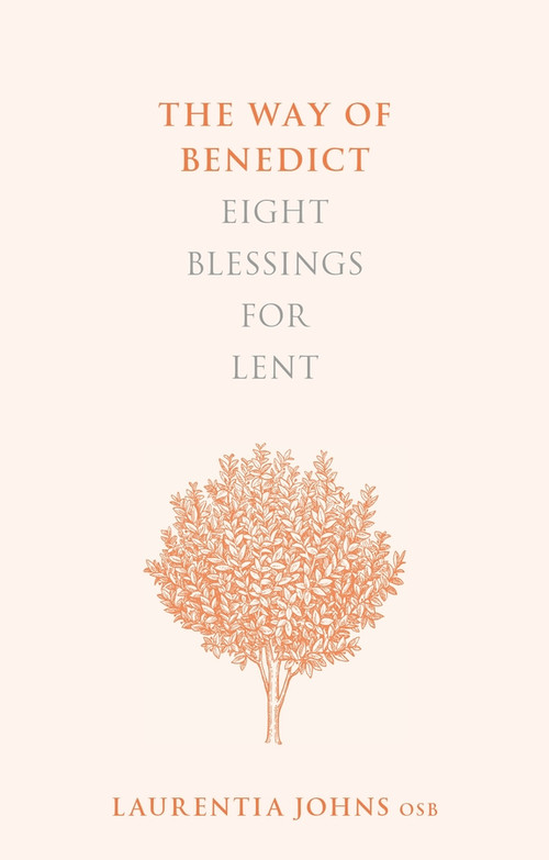The Way of Benedict (Eight Blessings for Lent) by Laurentia Johns, 9780281075812
