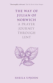 The Way of Julian of Norwich (A Prayer Journey Through Lent) by Sheila Upjohn, 9780281083695