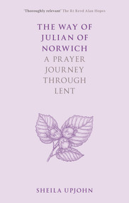 The Way of Julian of Norwich (A Prayer Journey Through Lent) by Sheila Upjohn, 9780281083695