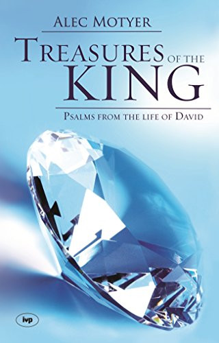 Treasures of the King (Psalms From The Life Of David) by Alec Motyer, 9781844741939