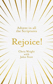Rejoice! (Advent in All the Scriptures) by Chris Wright, John Stott, 9781783599363