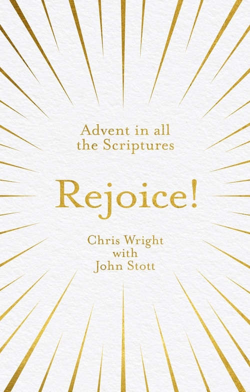 Rejoice! (Advent in All the Scriptures) by Chris Wright, John Stott, 9781783599363