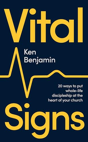 Vital Signs (20 ways to put whole-life discipleship at the heart of your church) - 9781789744989 by Ken Benjamin, 9781789744989