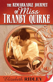 Remarkable Journey of Miss Tranby Quirke by Elizabeth Ridley, 9781602821262