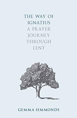 The Way of Ignatius (A Prayer Journey through Lent) by Gemma Simmonds, 9780281075317