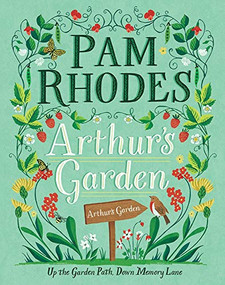 Arthur's Garden (Up the garden path, down memory lane) by Pam Rhodes, 9780745980447