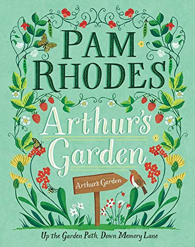 Arthur's Garden (Up the garden path, down memory lane) by Pam Rhodes, 9780745980447