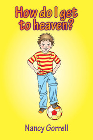 How Do I Get to Heaven? by Nancy Gorrell, 9781845507336