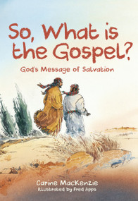 So, What Is the Gospel? (God's Message of Salvation) by Carine MacKenzie, 9781527103078