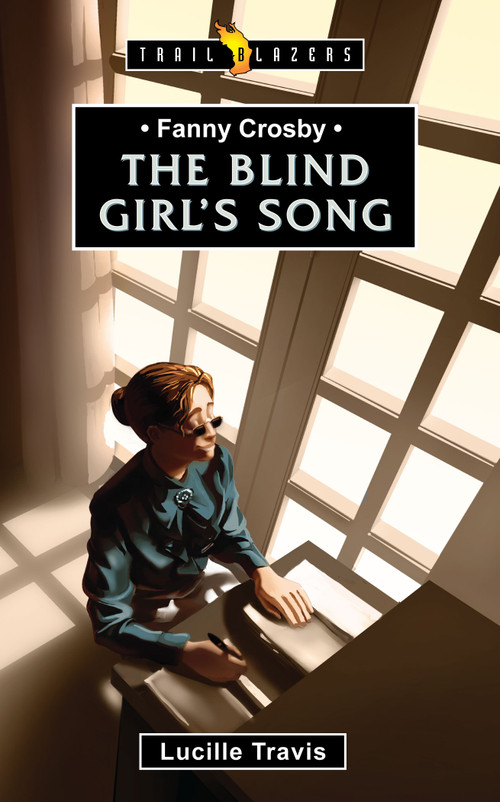 Fanny Crosby: The Blind Girl's Song by Lucille Travis, 9781781911631