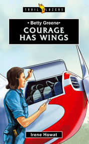 Betty Greene: Courage Has Wings - 9781527100084 by Irene Howat, 9781527100084