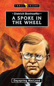 Dietrich Bonhoeffer: A Spoke in the Wheel - 9781527101623 by Dayspring MacLeod, 9781527101623