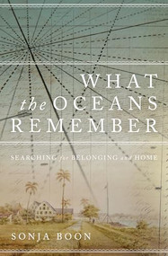 What the Oceans Remember (Searching for Belonging and Home) - 9781771125536 by Sonja Boon, 9781771125536