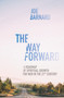 The Way Forward (A Road Map of Spiritual Growth for Men in the 21st Century) - 9781527104679 by Joe Barnard, 9781527104679