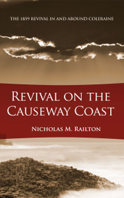 Revival on the Causeway Coast (The 1859 Revival in and around Coleraine) by Nick Railton, 9781845504939