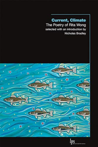 Current, Climate (The Poetry of Rita Wong) by Rita Wong, Nicholas Bradley, 9781771124430