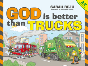 God Is Better Than Trucks (A-Z Alphabetical Book) by Sarah Reju, 9781527100312