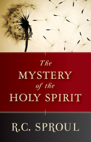 The Mystery of the Holy Spirit by R. C. Sproul, 9781845504816