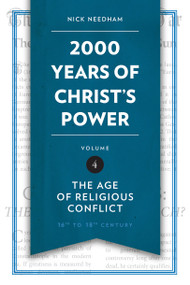 2,000 Years of Christ's Power Vol. 4 (The Age of Religious Conflict) by Nick Needham, 9781781917817