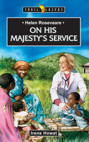 Helen Roseveare: On His Majesty's Service - 9781845502591 by Irene Howat, 9781845502591